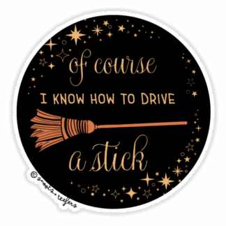 Of Course I Can Drive a Stick Witchy sticker by snoots + teefers in Tucson, Arizona